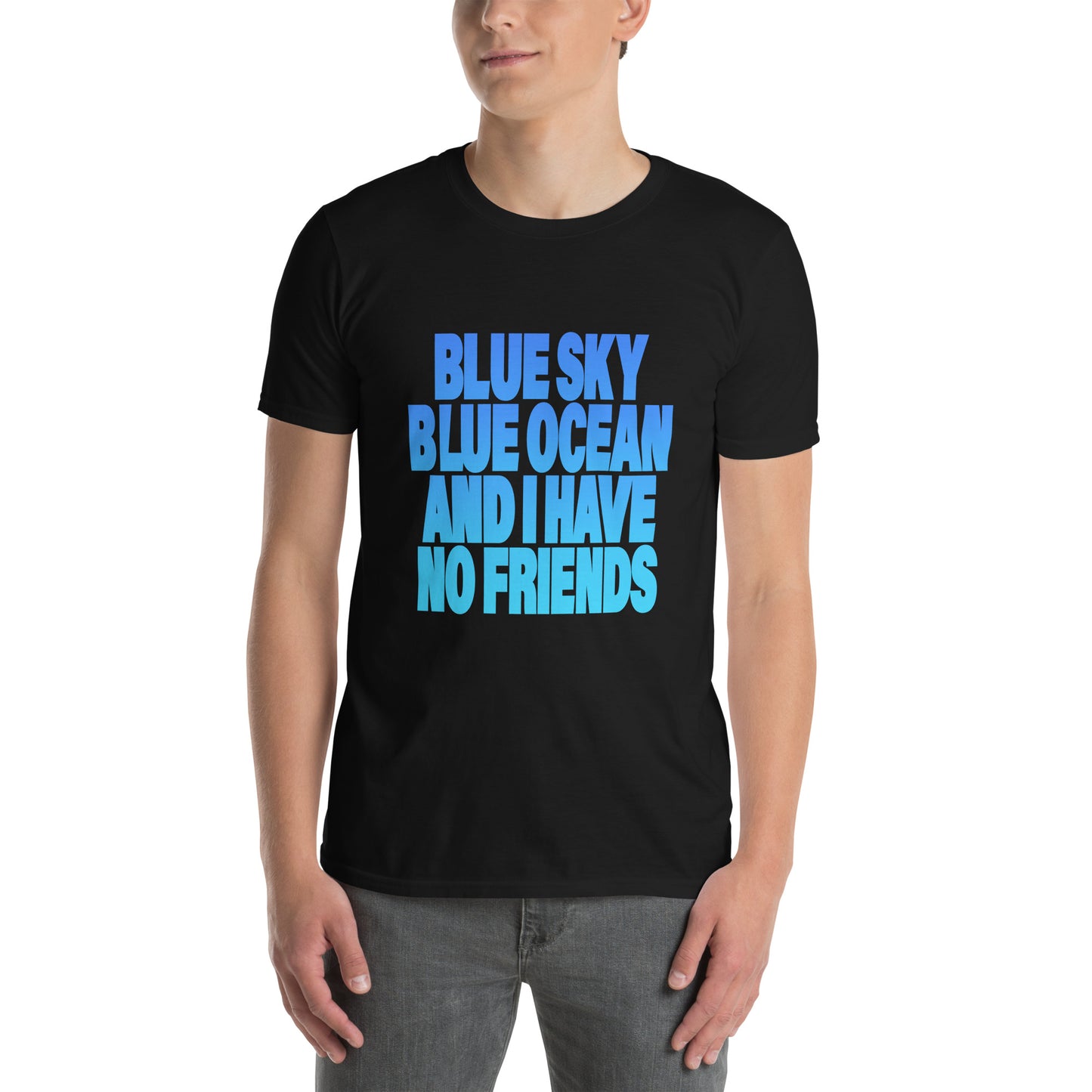 【送料無料】BLUE SKY BLUE OCEAN AND I HAVE NO FRIENDS｜Ｔシャツ（ホワイト・ブラック）