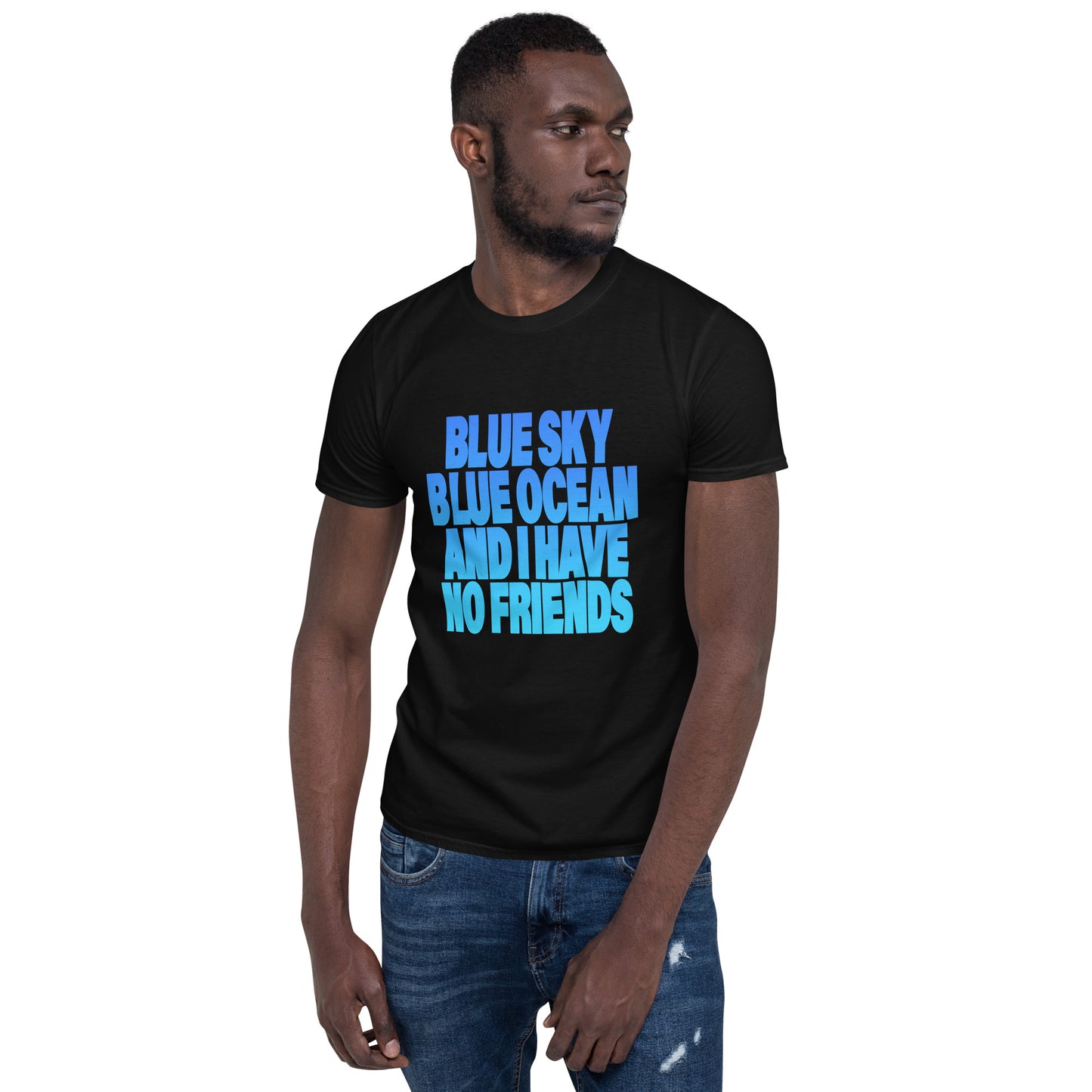 【送料無料】BLUE SKY BLUE OCEAN AND I HAVE NO FRIENDS｜Ｔシャツ（ホワイト・ブラック）