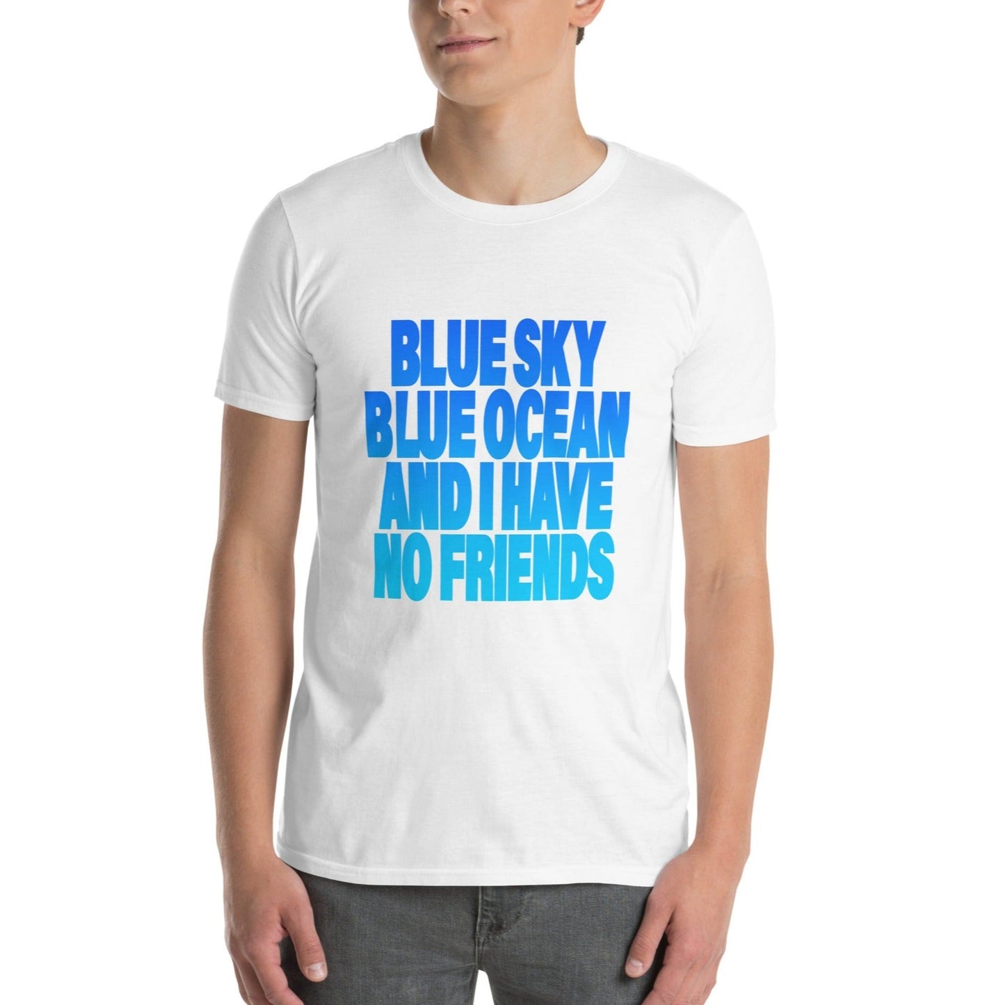 【送料無料】BLUE SKY BLUE OCEAN AND I HAVE NO FRIENDS｜Ｔシャツ（ホワイト・ブラック）