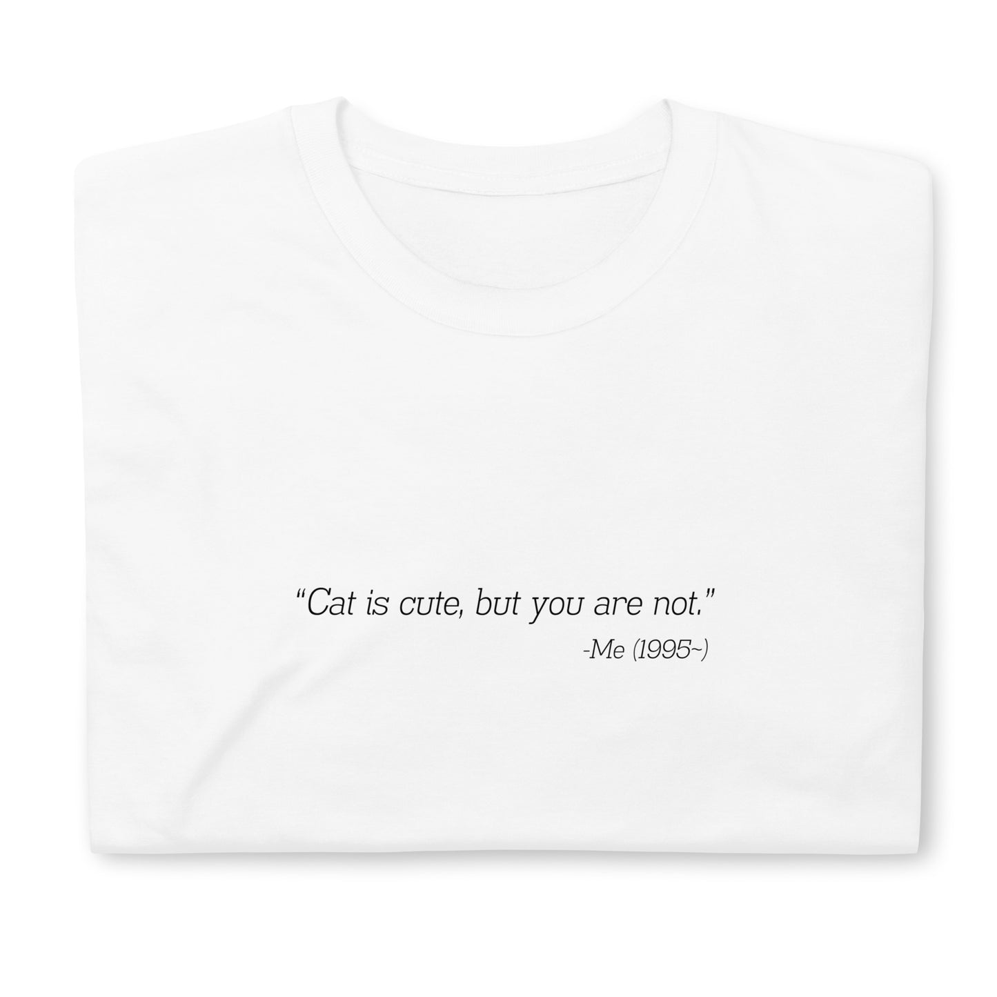 【送料無料】Cat is cute, but you are not.｜Ｔシャツ（ホワイト）