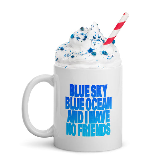 【送料無料】BLUE SKY BLUE OCEAN AND I HAVE NO FRIENDS｜マグカップ